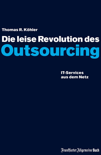 Die leise Revolution des Outsourcing, Thomas Kohler