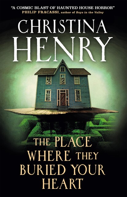 The Place Where They Buried Your Heart, Christina Henry