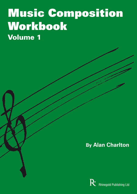 Music Composition Workbook: Volume 1: Selected Projects for GCSE Music, Alan Charlton