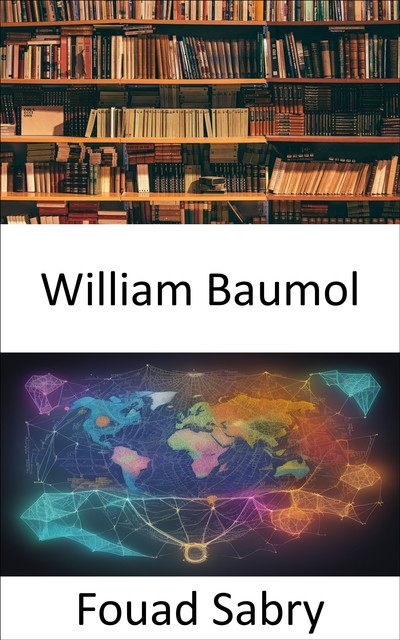 William Baumol, Fouad Sabry