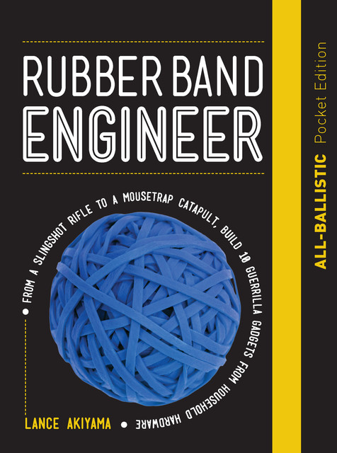 Rubber Band Engineer: All-Ballistic Pocket Edition, Lance Akiyama