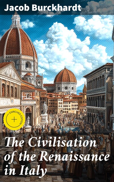 The Civilisation of the Renaissance in Italy, Jacob Burckhardt