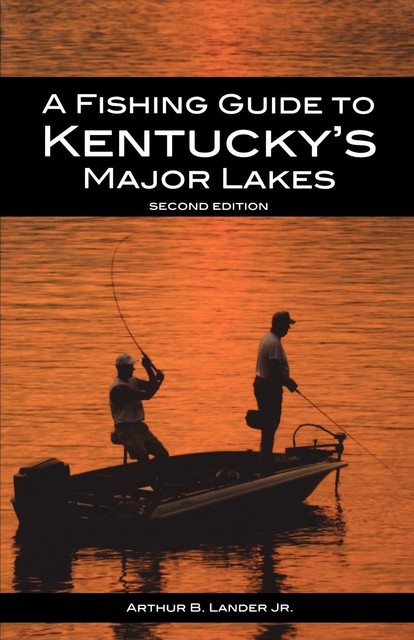 A Fishing Guide to Kentucky's Major Lakes, J.R., Arthur B.Lander