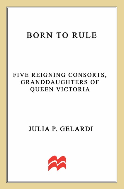 Born to Rule, Julia P. Gelardi