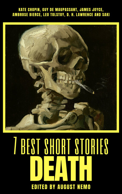 7 best short stories – Death, James Joyce, Guy de Maupassant, Leo Tolstoy, David Herbert Lawrence, Kate Chopin, Ambrose Bierce, August Nemo, Saki Nemo