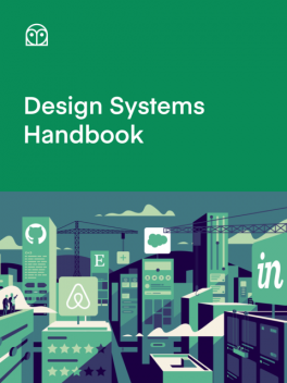Design Systems Handbook, Diana Mounter, Jina Anne, Katie Sylor-Miller, Marco Suarez, Roy Stanfield