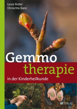 Gemmotherapie in der Kinderheilkunde – eBook, Chrischta Ganz, Louis Hutter