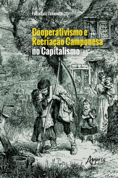Cooperativismo e Recriação Camponesa no Capitalismo, Fábio Luiz Zeneratti