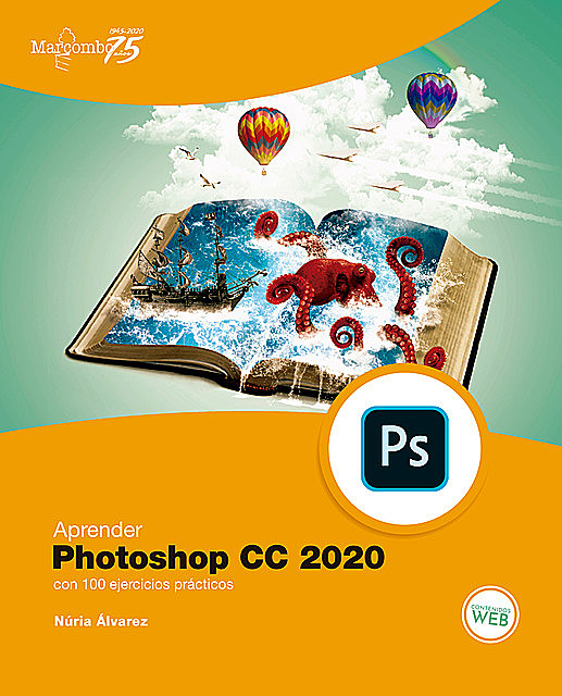 Aprender Photoshop CC 2020 con 100 ejercicios prácticos, Núria Alvarez