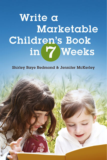 Write a Marketable Children's Book in 7 Weeks, Jennifer McKerley, Shirley Raye Redmond