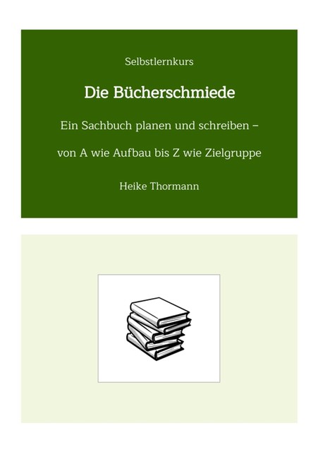 Selbstlernkurs: Die Bücherschmiede, Heike Thormann