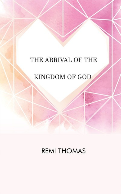 The Arrival of the Kingdom of God, Remi Thomas