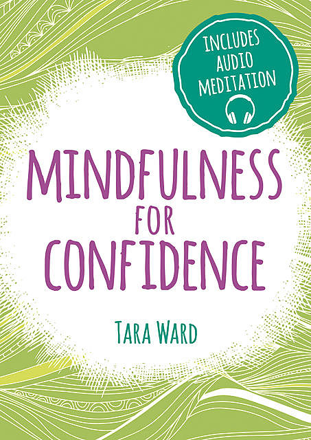 Mindfulness for Confidence, Tara Ward