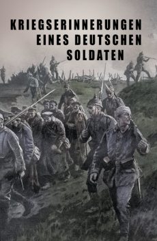 Kriegs-Erinnerungen eines deutschen Soldaten, Unbekannter Autor