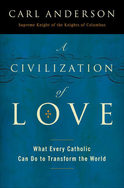 A Civilization of Love, Carl Anderson