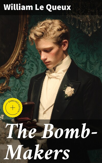 The Bomb-Makers, William Le Queux