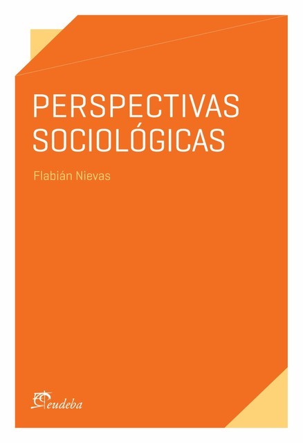Perspectivas sociológicas, Flabián Nievas
