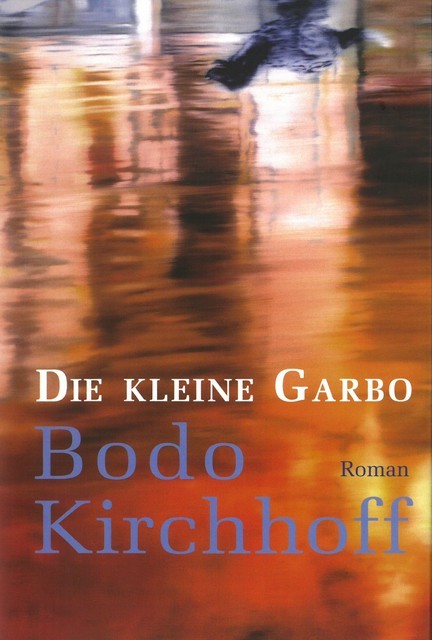 Die kleine Garbo, Bodo Kirchhoff