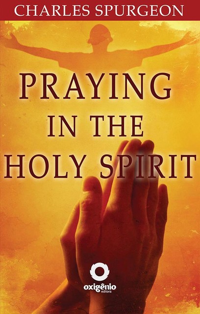 Praying in the Holy Spirit, Charles Spurgeon