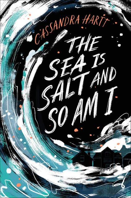 The Sea Is Salt and So Am I, Cassandra Hartt