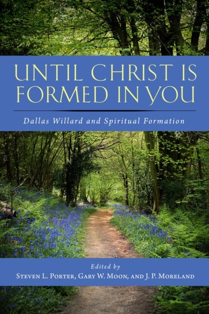 Until Christ Is Formed in You, Steven Porter