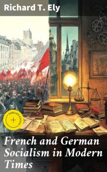 French and German Socialism in Modern Times, Richard T. Ely
