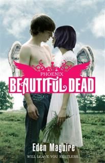 Beautiful Dead 04 – Phoenix, Eden Maguire