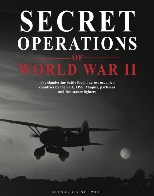 Secret Operations of World War II, Alexander Stilwell