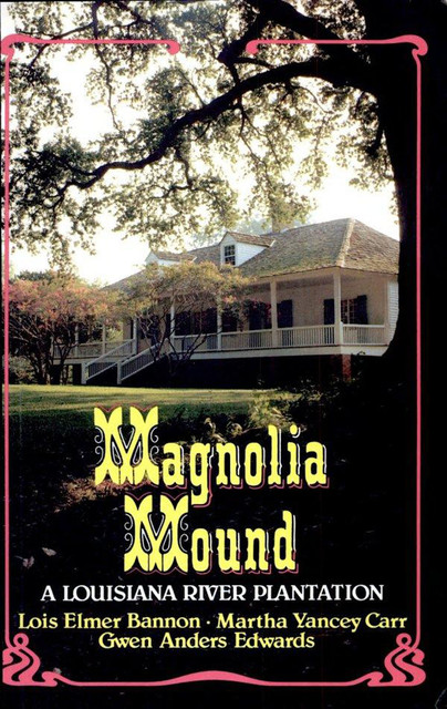 Magnolia Mound, Martha Carr, Gwen Anders Edwards, Lois Elmers Bannon