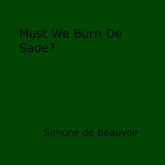 Must We Burn de Sade, Simone de Beauvoir