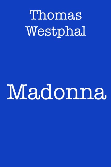 Madonna, Thomas Westphal