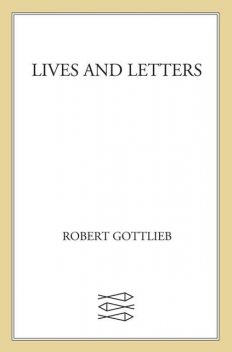 Lives and Letters, Robert Gottlieb