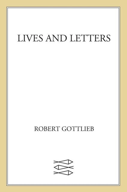 Lives and Letters, Robert Gottlieb