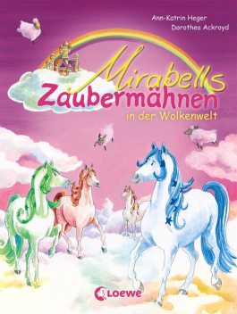 Mirabells Zaubermähnen in der Wolkenwelt (Band 4), Ann-Katrin Heger