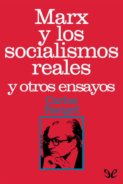 Marx y los socialismos reales, Carlos Rangel