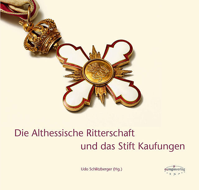 Die Althessische Ritterschaft und das Stift Kaufungen, Udo Schlitzberger