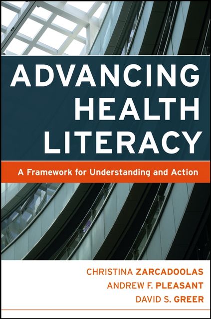 Advancing Health Literacy, David Greer, Andrew Pleasant, Christina Zarcadoolas