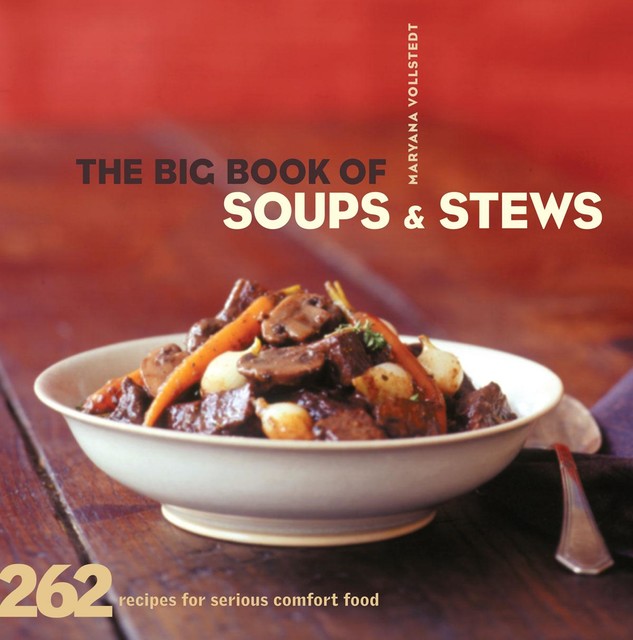 The Big Book of Soups & Stews, Maryana Vollstedt