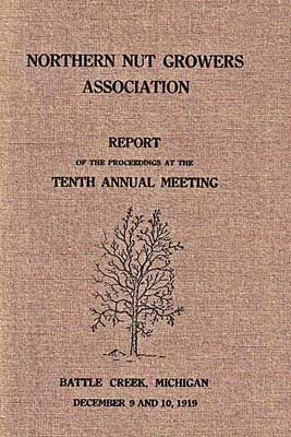 Northern Nut Growers Association, Report Of The Proceedings At The Tenth Annual Meeting. / Battle Creek, Michigan, December 9 and 10, 1919, Northern Nut Growers Association