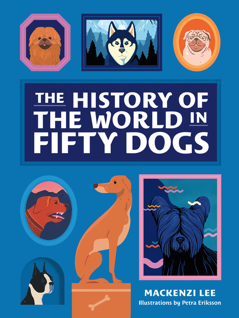 The History of the World in Fifty Dogs, Mackenzi Lee