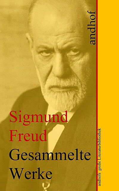 Sigmund Freud: Gesammelte Werke (Sämtliche Werke), Sigmund Freud