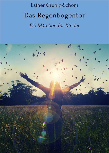 Das Regenbogentor, Esther Grünig-Schöni