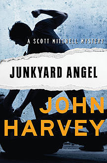 Junkyard Angel, John Harvey