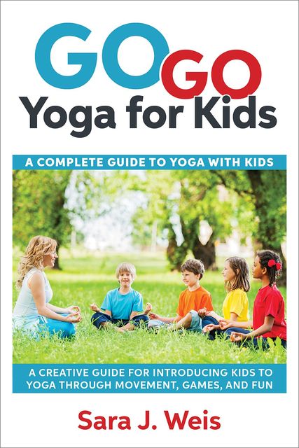 Go Go Yoga for Kids, Sara J Weis
