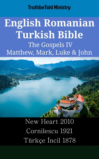 English Romanian Turkish Bible – The Gospels II – Matthew, Mark, Luke & John, Truthbetold Ministry