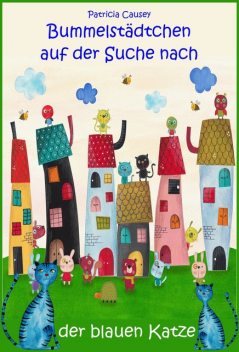 Bummelstädtchen auf der Suche nach der blauen Katze, Patricia Causey