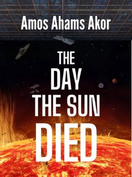 The Day The Sun Died, Amos Akor Ahams