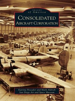 Consolidated Aircraft Corporation, Space Museum, Mark Aldrich, Katrina Pescador, San Diego Air