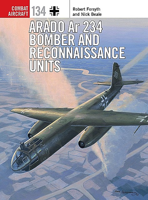 Arado Ar 234 Bomber and Reconnaissance Units, Robert Forsyth, Nick Beale