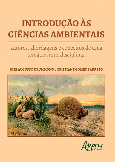 Introdução às Ciências Ambientais : Autores, Abordagens e Conceitos de uma Temática Interdisciplinar, Cristiane Gomes Barreto, José Augusto Drummond